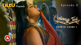 Palang Tod-Gaon Ki Garmi 3 Part 1 – S01E03 – 2023 – Desi Sex Web ...